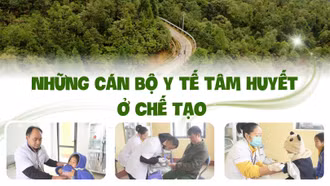 Những cán bộ y tế tâm huyết ở Chế Tạo 