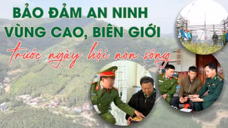 Bảo đảm an ninh vùng cao, biên giới trước ngày hội non sông