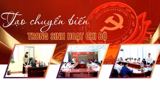 Tạo chuyển biến trong sinh hoạt chi bộ