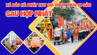 Xã Bảo Hà phát huy giá trị di tích, di sản sau hợp nhất