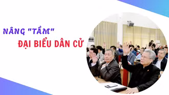 Nâng "tầm" đại biểu dân cử