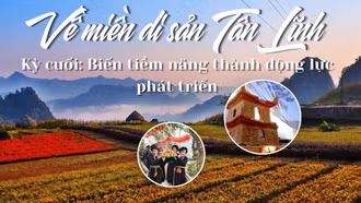 Kỳ cuối: Biến tiềm năng thành động lực phát triển