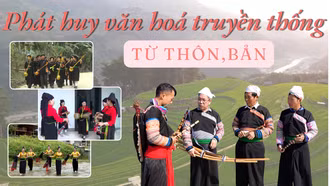 Phát huy văn hóa truyền thống từ thôn, bản