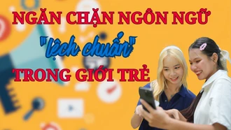 Ngăn chặn ngôn ngữ “lệch chuẩn” trong giới trẻ
