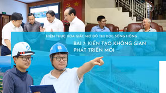 Bài cuối: Kiến tạo không gian phát triển mới