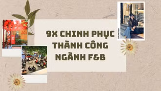 9X chinh phục thành công ngành F&B