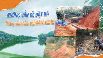 Những vấn đề đặt ra trong sửa chữa, vận hành các hồ thủy lợi