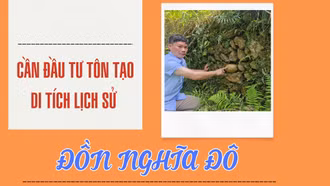 Cần đầu tư tôn tạo di tích lịch sử đồn Nghĩa Đô