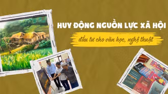 Huy động nguồn lực xã hội đầu tư cho văn học, nghệ thuật