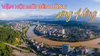 Vận hội mới bên dòng sông Hồng