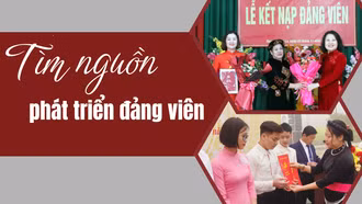 Tìm nguồn phát triển đảng viên