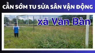 Cần sớm tu sửa sân vận động xã Văn Bàn