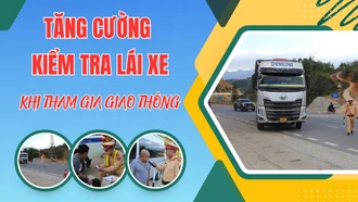 Tăng cường kiểm tra lái xe khi tham gia giao thông