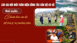 Bài cuối: Chuẩn hóa cán bộ để phụng sự Nhân dân