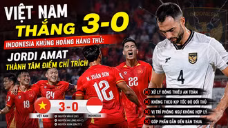 Việt Nam thắng 3-0, Indonesia khủng hoảng hàng thủ: Jordi Amat thành tâm điểm chỉ trích