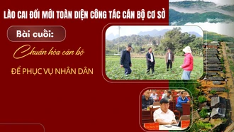 Bài cuối: Chuẩn hóa cán bộ để phụng sự Nhân dân