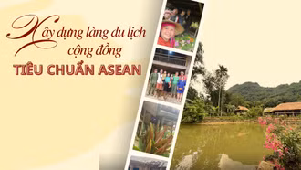 Xây dựng làng du lịch cộng đồng tiêu chuẩn ASEAN