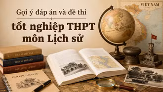 Cập nhật đề thi, đáp án môn Lịch sử tốt nghiệp THPT 2026 nhanh mới nhất