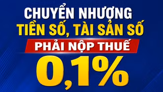 Chuyển nhượng tiền số, tài sản số phải nộp thuế 0,1%.