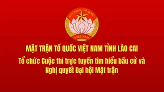 Mặt trận Tổ quốc tỉnh Lào Cai tổ chức Cuộc thi trực tuyến tìm hiểu bầu cử và Nghị quyết Đại hội Mặt trận