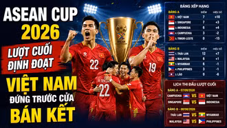 ASEAN Cup 2026: Lượt cuối định đoạt, Việt Nam đứng trước cửa bán kết