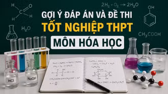 Cập nhật đề thi, đáp án môn Hóa học tốt nghiệp THPT 2026 nhanh mới nhất