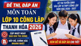 CHÍNH THỨC: Đề và lời giải môn Toán thi lớp 10 ở Thanh Hóa