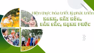 Hiện thực hóa triết lý phát triển “xanh, hài hòa, bản sắc, hạnh phúc” 