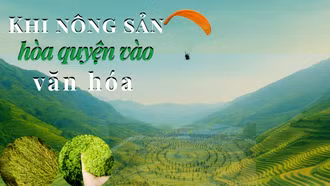 Khi nông sản hòa vào văn hóa