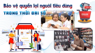 Bảo vệ quyền lợi người tiêu dùng trong thời đại số