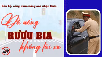 Cán bộ, công chức nâng cao nhận thức: “Đã uống rượu bia, không lái xe”