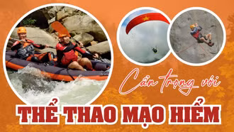 Cẩn trọng với thể thao mạo hiểm