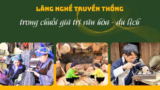 Làng nghề truyền thống trong chuỗi giá trị văn hóa - du lịch 