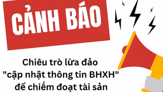Giả danh BHXH để lừa đảo: Cảnh báo chiêu trò 'cập nhật thông tin'