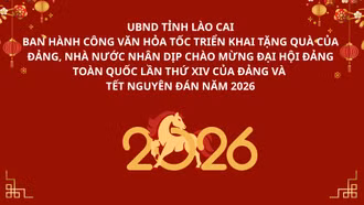 Lào Cai ban hành công văn hỏa tốc triển khai tặng quà của Đảng, Nhà nước nhân dịp chào mừng Đại hội Đảng toàn quốc lần thứ XIV của Đảng và Tết Nguyên đán Bính Ngọ năm 2026 
