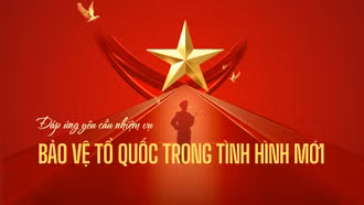 Đáp ứng yêu cầu nhiệm vụ bảo vệ Tổ quốc trong tình hình mới