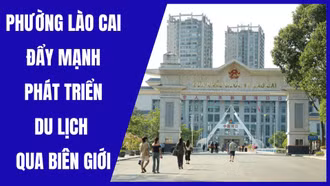 Phường Lào Cai đẩy mạnh phát triển du lịch qua biên giới