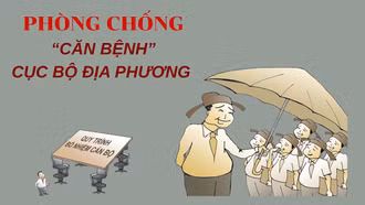 Phòng, chống "căn bệnh" cục bộ địa phương