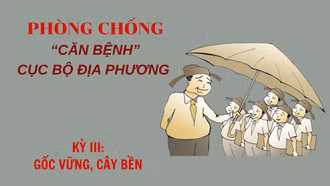 Kỳ III: Gốc vững, cây bền 