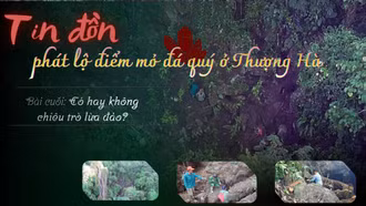 Tin đồn phát lộ điểm mỏ đá quý ở Thượng Hà - Bài cuối: Có hay không chiêu trò lừa đảo?