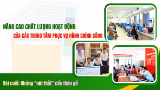 Bài cuối: Những “nút thắt” cần tháo gỡ