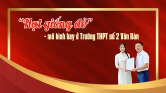 "Hạt giống đỏ” - mô hình hay ở Trường THPT số 2 Văn Bàn