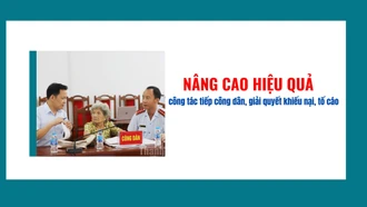 Nâng cao hiệu quả công tác tiếp công dân, giải quyết khiếu nại, tố cáo