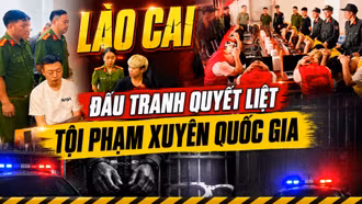 Lào Cai kiên quyết đấu tranh với tội phạm xuyên quốc gia