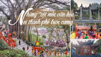 Những “cột mốc văn hóa” nơi thành phố biên cương