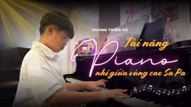 Tài năng piano nhí giữa vùng cao Sa Pa