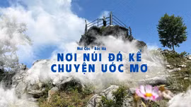 Nơi núi đá kể chuyện ước mơ