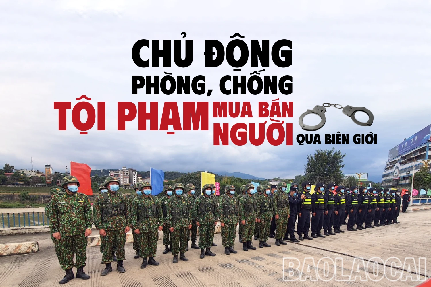 Ngăn chặn hiệu quả tội phạm mua bán người qua biên giới.png