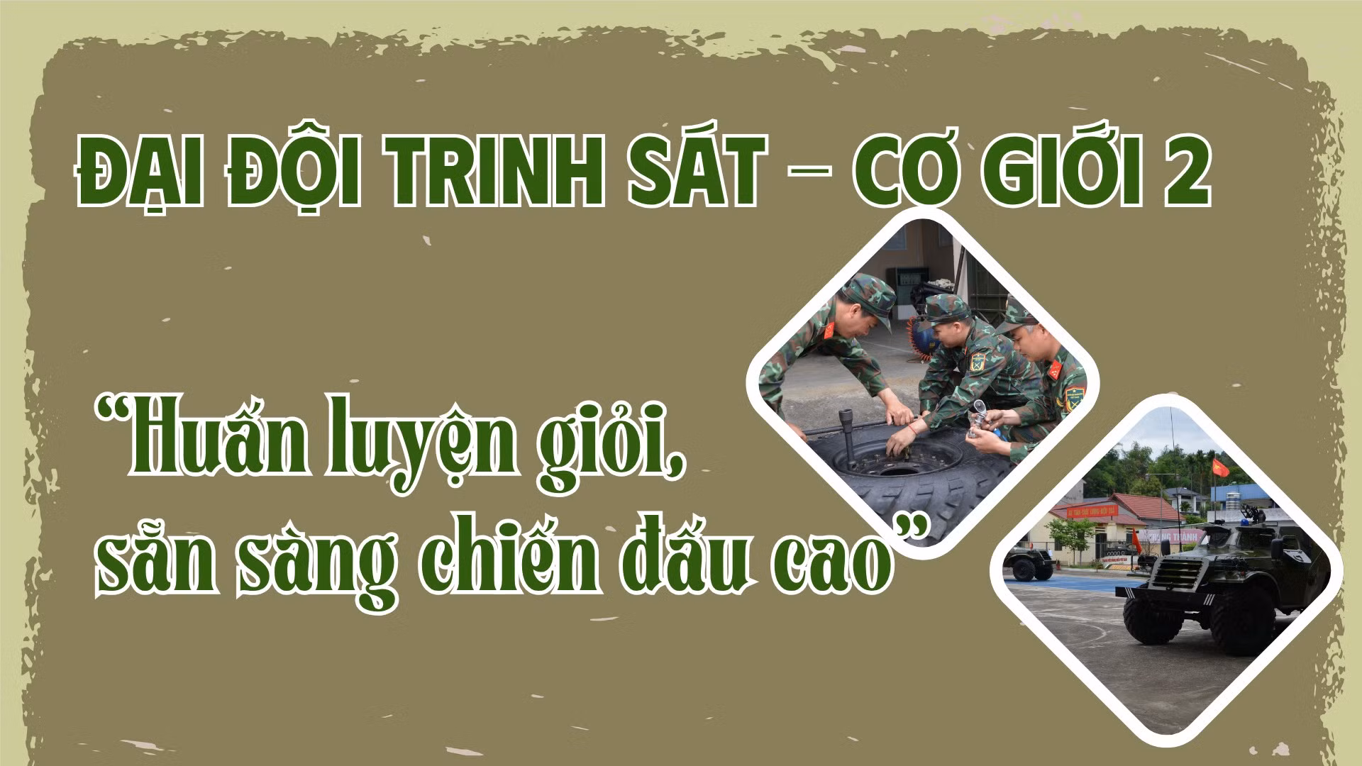 Đại đội Trinh sát - Cơ giới 2: “Huấn luyện giỏi, sẵn sàng chiến đấu cao”