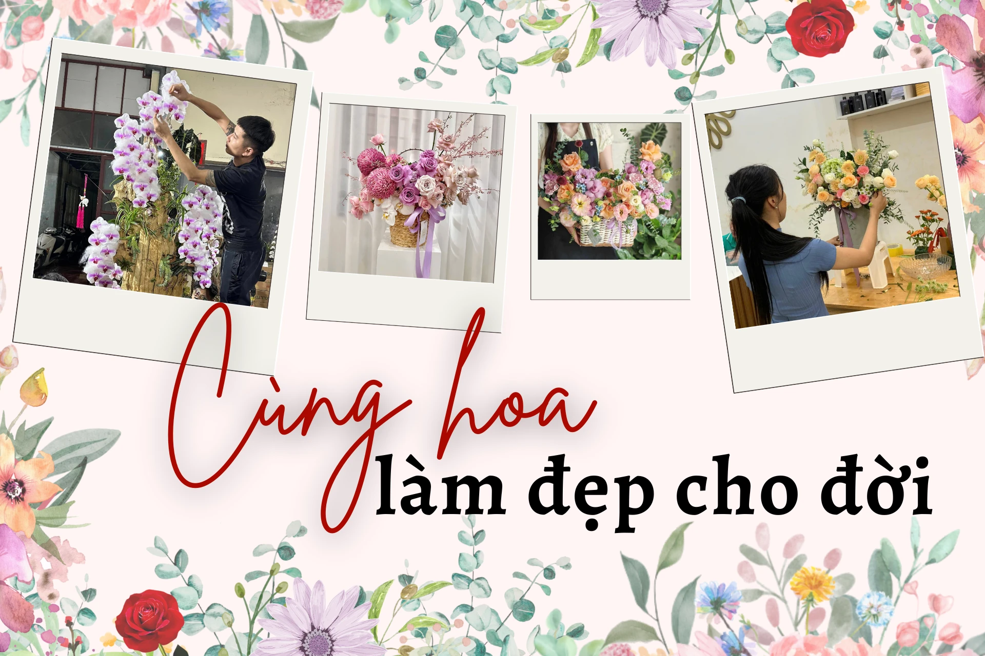 Cùng hoa làm đẹp cho đời